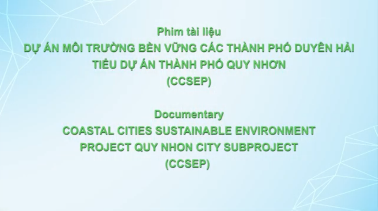 PHIM TÀI LIỆU TẬP 1: DỰ ÁN MÔI TRƯỜNG BỀN VỮNG CÁC THÀNH PHỐ DUYÊN HẢI - TIỂU DỰ ÁN TP. QUY NHƠN